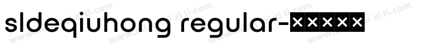 sldeqiuhong regular字体转换